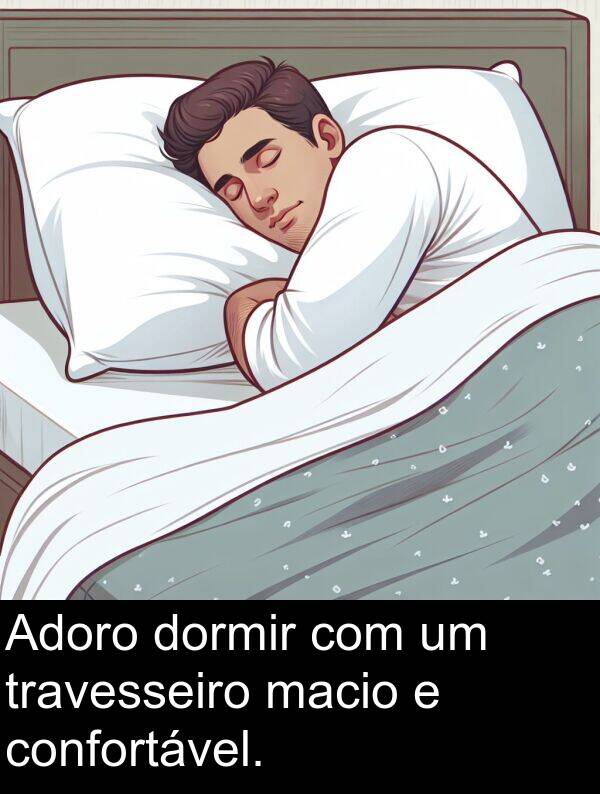 macio: Adoro dormir com um travesseiro macio e confortável.