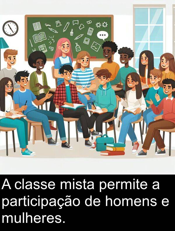 participação: A classe mista permite a participação de homens e mulheres.