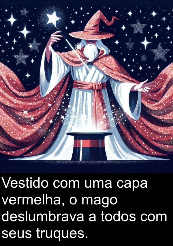 mago: Vestido com uma capa vermelha, o mago deslumbrava a todos com seus truques.