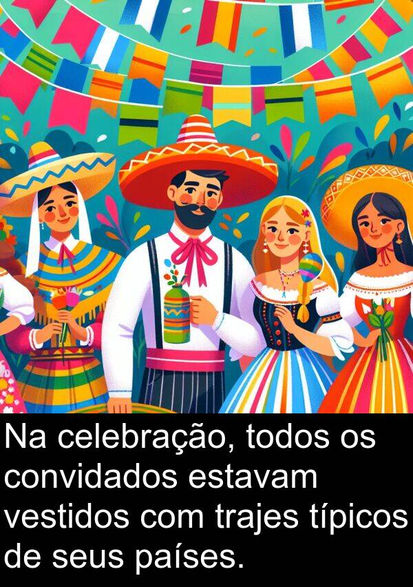 países: Na celebração, todos os convidados estavam vestidos com trajes típicos de seus países.