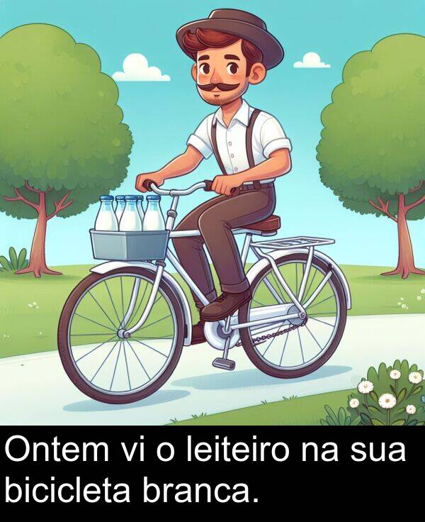 bicicleta: Ontem vi o leiteiro na sua bicicleta branca.