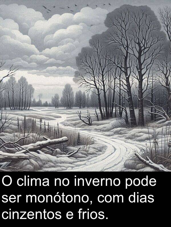 pode: O clima no inverno pode ser monótono, com dias cinzentos e frios.