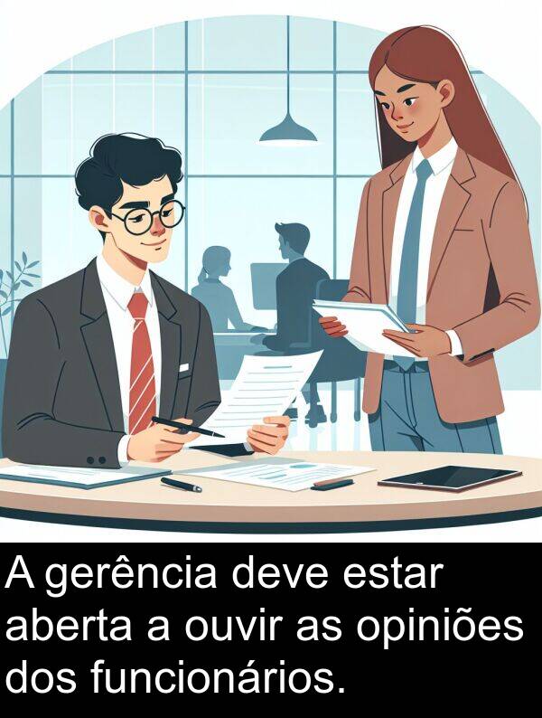 gerência: A gerência deve estar aberta a ouvir as opiniões dos funcionários.