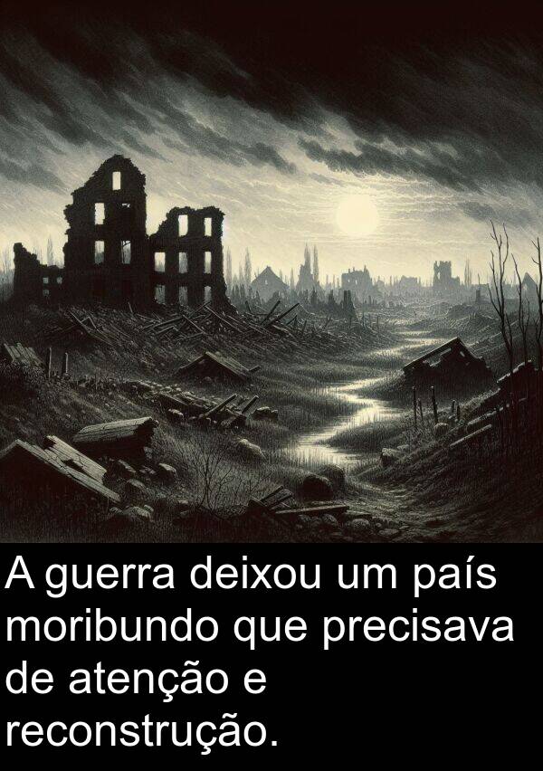 país: A guerra deixou um país moribundo que precisava de atenção e reconstrução.