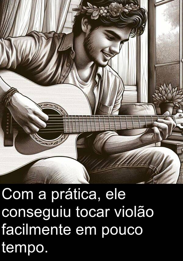 tempo: Com a prática, ele conseguiu tocar violão facilmente em pouco tempo.