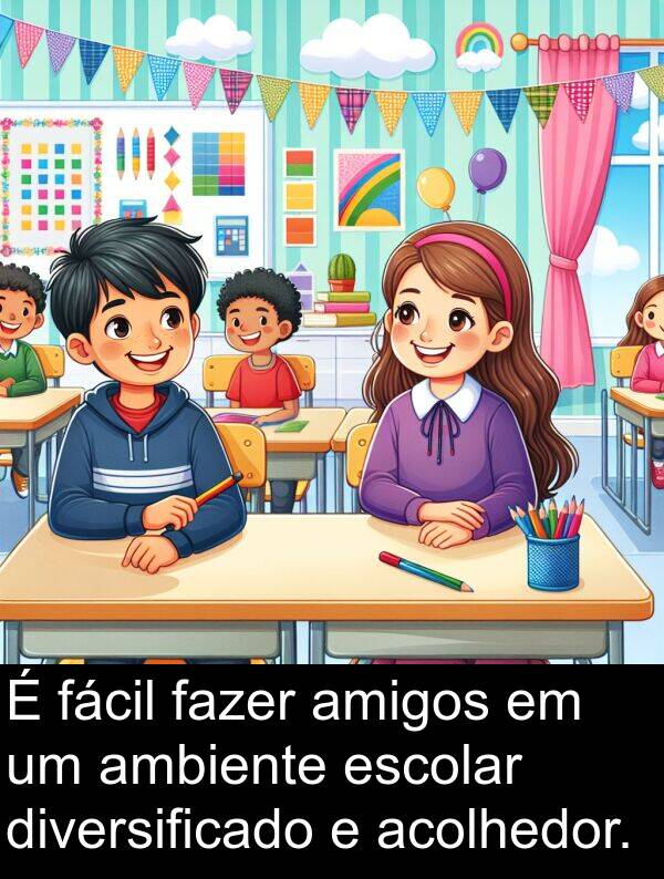 acolhedor: É fácil fazer amigos em um ambiente escolar diversificado e acolhedor.