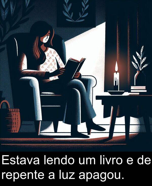 lendo: Estava lendo um livro e de repente a luz apagou.