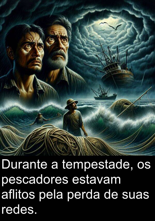 tempestade: Durante a tempestade, os pescadores estavam aflitos pela perda de suas redes.