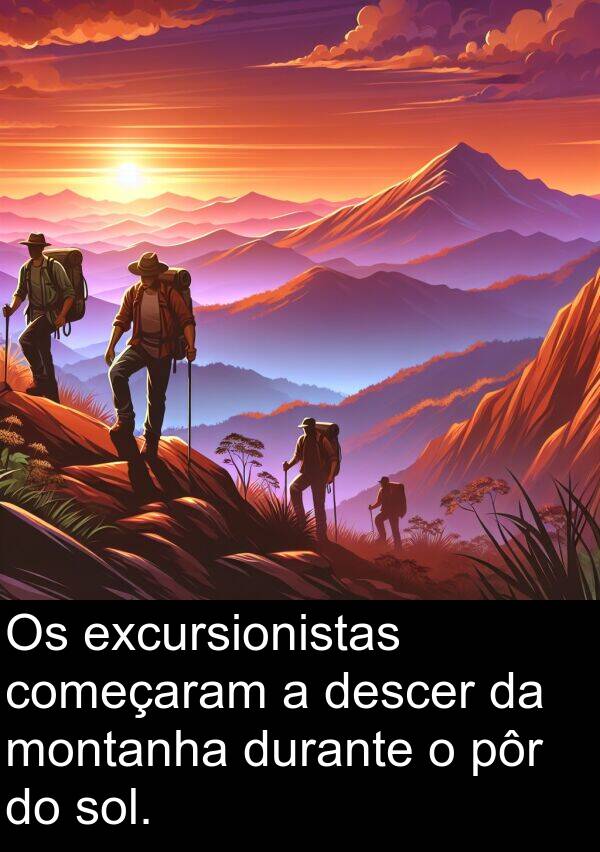 durante: Os excursionistas começaram a descer da montanha durante o pôr do sol.