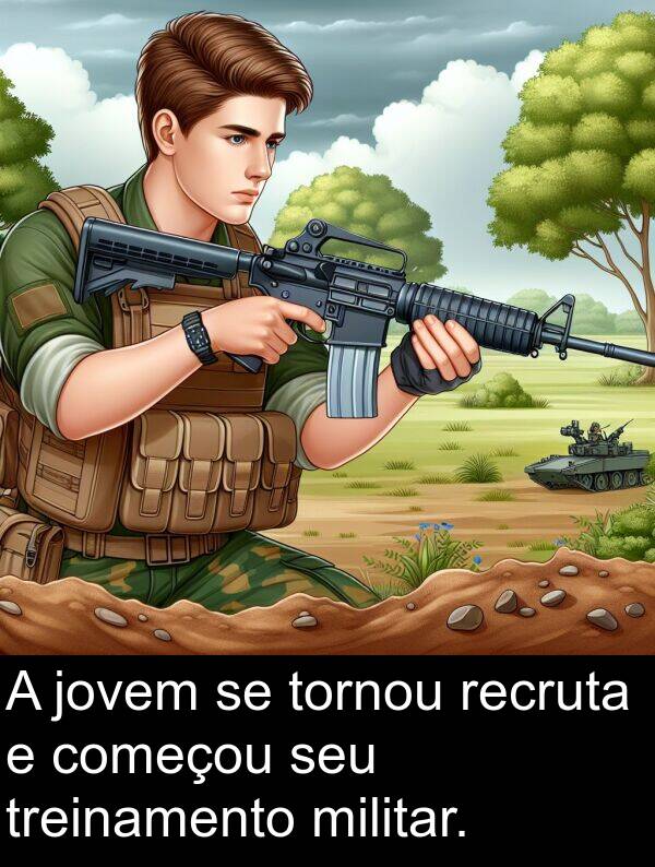 jovem: A jovem se tornou recruta e começou seu treinamento militar.