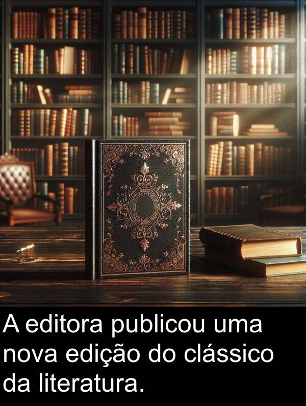 nova: A editora publicou uma nova edição do clássico da literatura.