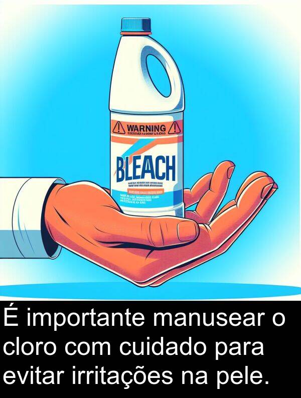 manusear: É importante manusear o cloro com cuidado para evitar irritações na pele.