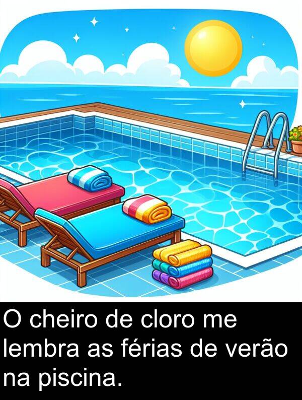 lembra: O cheiro de cloro me lembra as férias de verão na piscina.