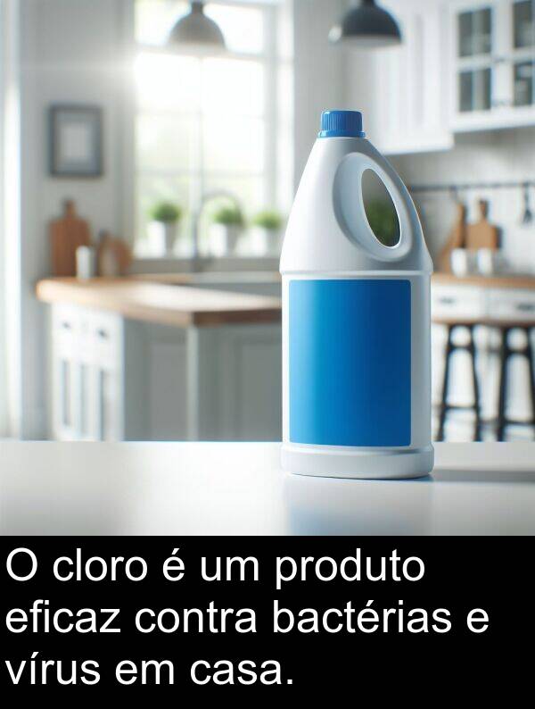 bactérias: O cloro é um produto eficaz contra bactérias e vírus em casa.