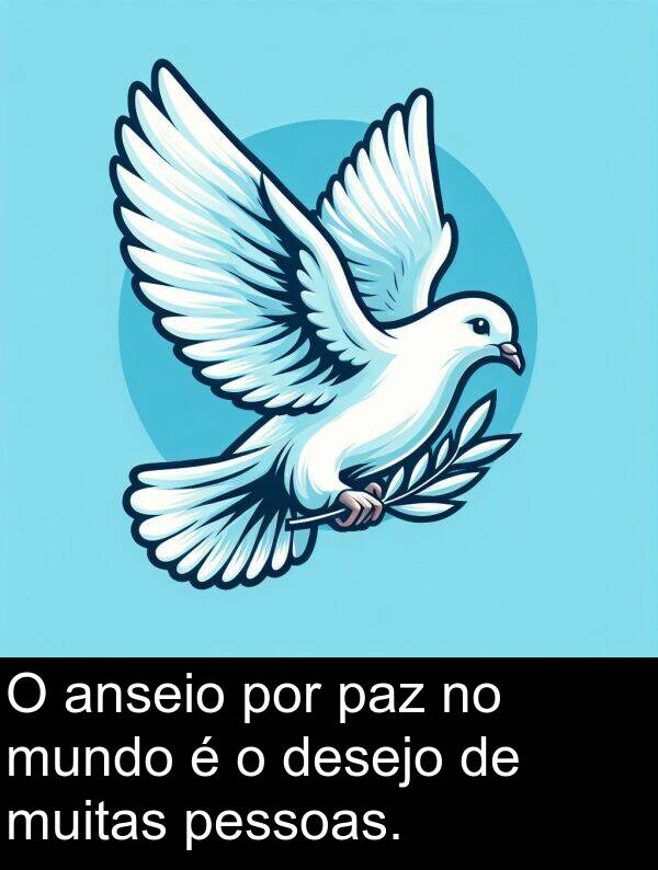 paz: O anseio por paz no mundo é o desejo de muitas pessoas.