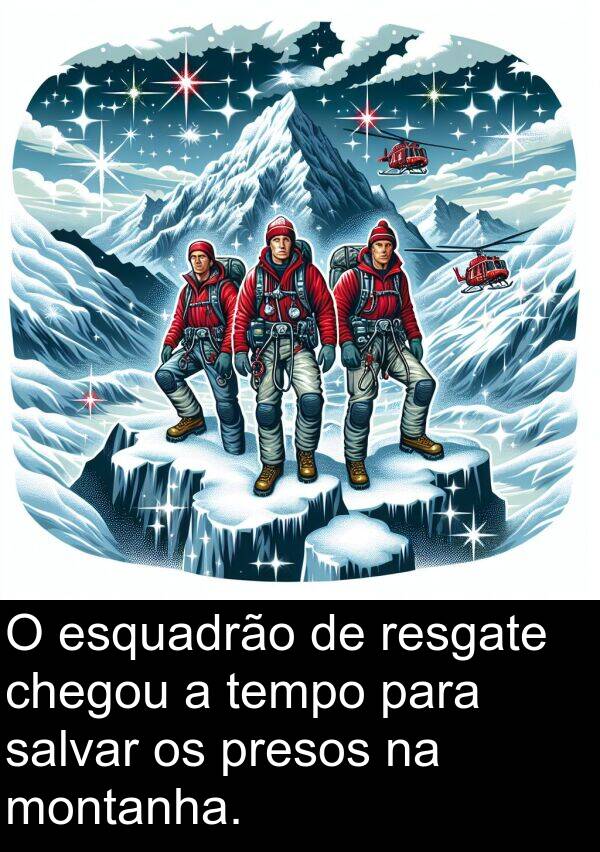 tempo: O esquadrão de resgate chegou a tempo para salvar os presos na montanha.