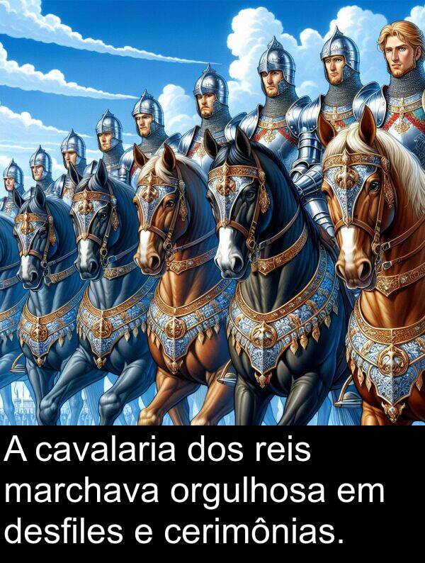 orgulhosa: A cavalaria dos reis marchava orgulhosa em desfiles e cerimônias.