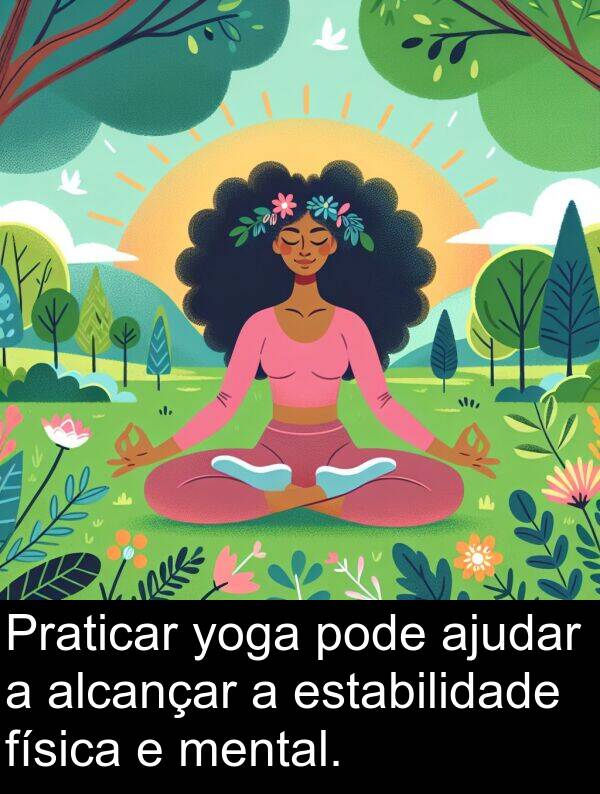 yoga: Praticar yoga pode ajudar a alcançar a estabilidade física e mental.