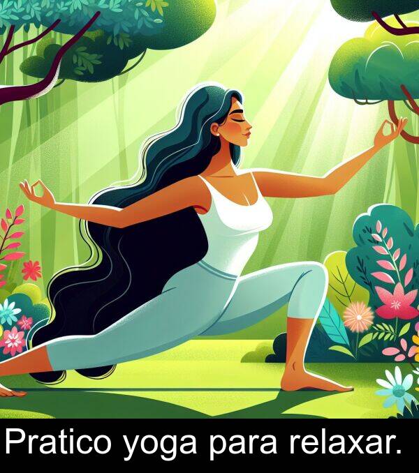 yoga: Pratico yoga para relaxar.