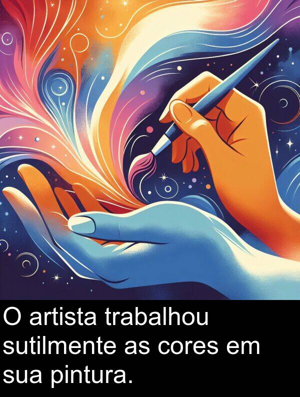 sutilmente: O artista trabalhou sutilmente as cores em sua pintura.