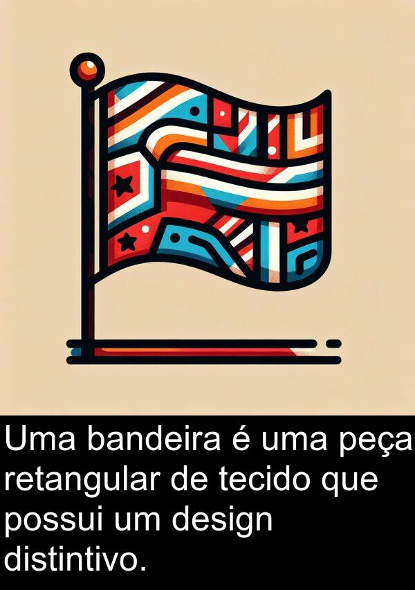 tecido: Uma bandeira é uma peça retangular de tecido que possui um design distintivo.