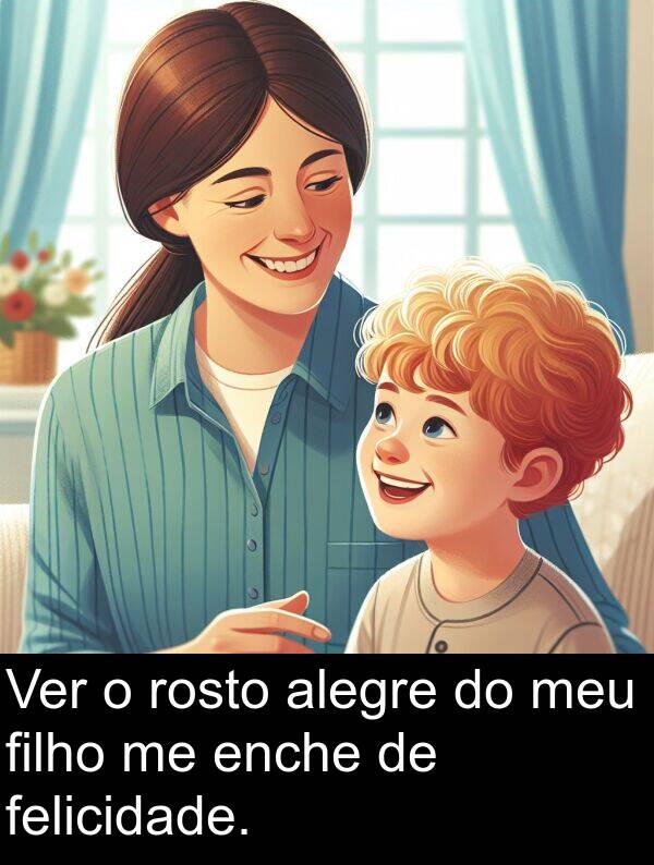 felicidade: Ver o rosto alegre do meu filho me enche de felicidade.