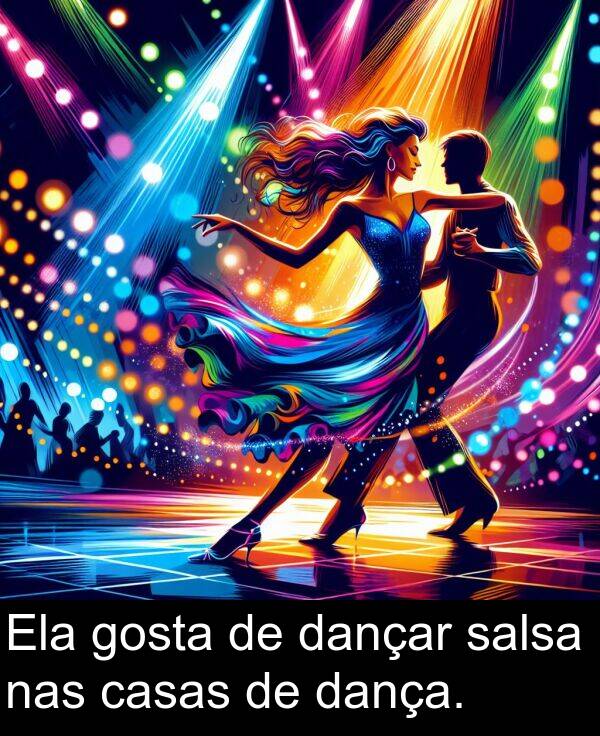 dança: Ela gosta de dançar salsa nas casas de dança.