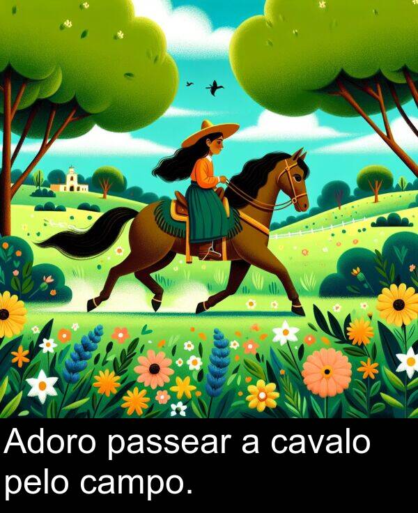 passear: Adoro passear a cavalo pelo campo.