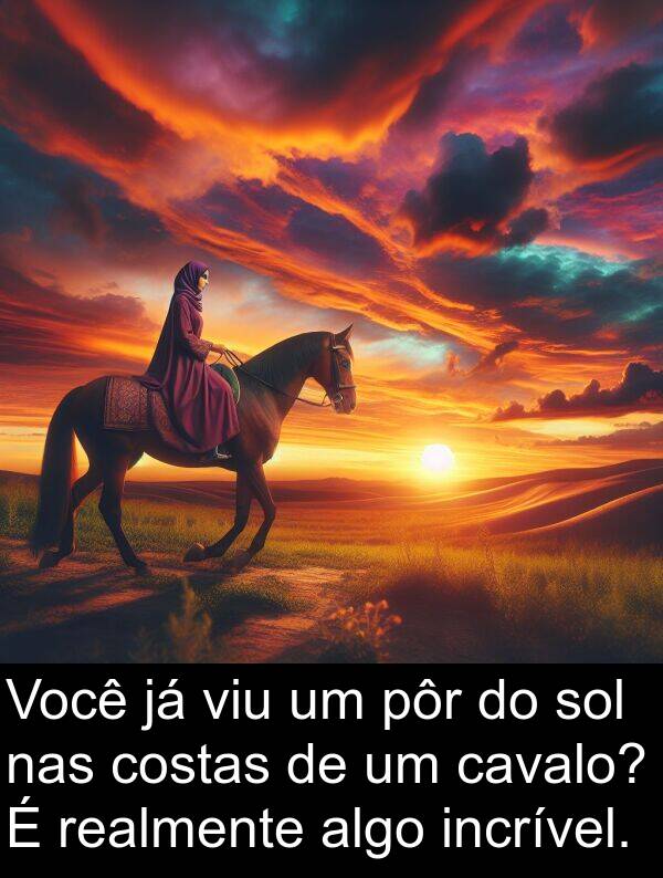 nas: Você já viu um pôr do sol nas costas de um cavalo? É realmente algo incrível.