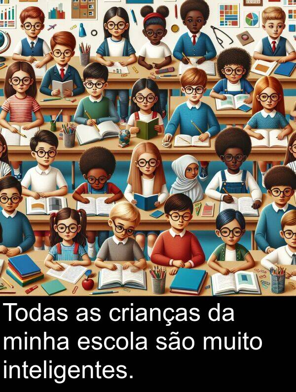 são: Todas as crianças da minha escola são muito inteligentes.