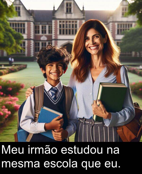 mesma: Meu irmão estudou na mesma escola que eu.