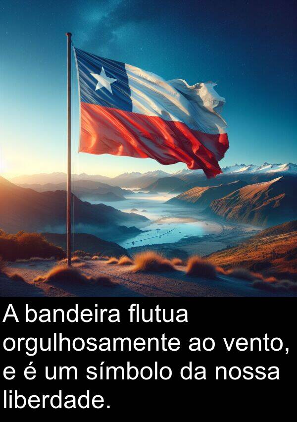 bandeira: A bandeira flutua orgulhosamente ao vento, e é um símbolo da nossa liberdade.