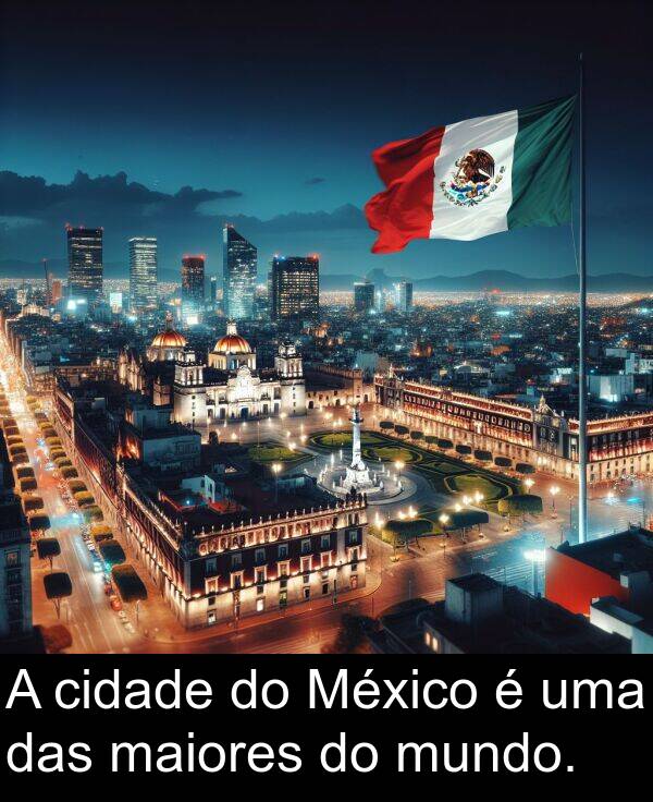 das: A cidade do México é uma das maiores do mundo.