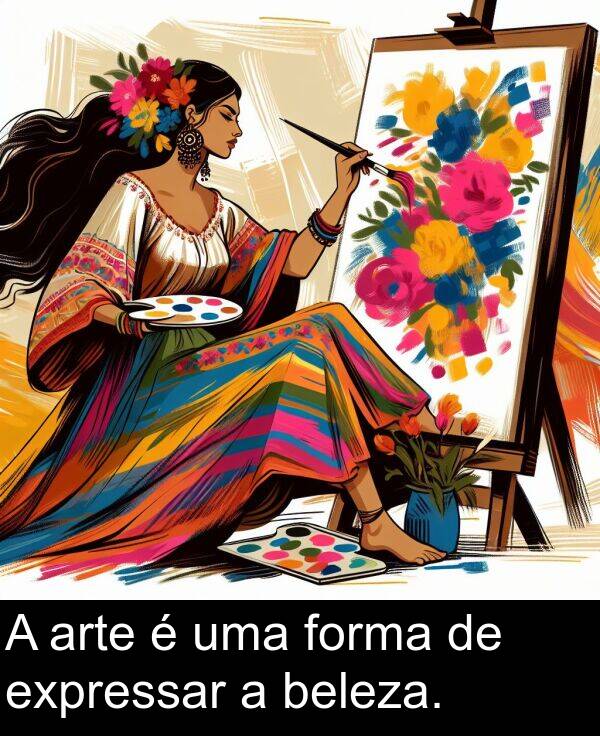 beleza: A arte é uma forma de expressar a beleza.