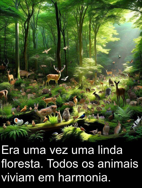 harmonia: Era uma vez uma linda floresta. Todos os animais viviam em harmonia.