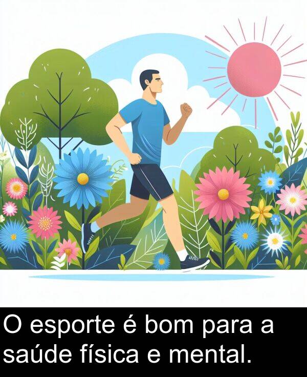 saúde: O esporte é bom para a saúde física e mental.