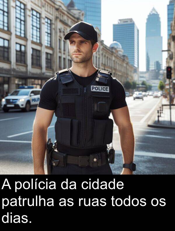 todos: A polícia da cidade patrulha as ruas todos os dias.