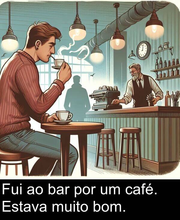 café: Fui ao bar por um café. Estava muito bom.