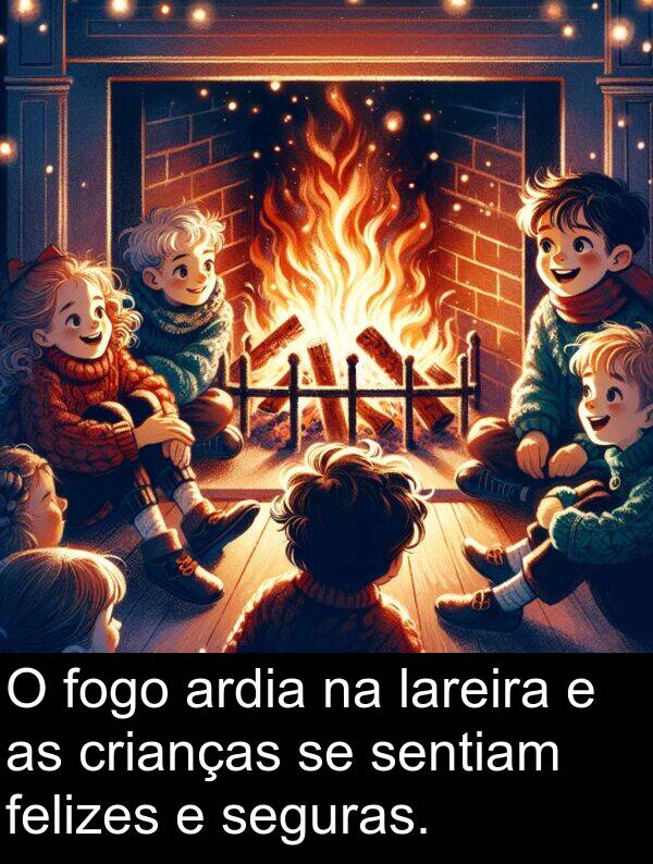 seguras: O fogo ardia na lareira e as crianças se sentiam felizes e seguras.