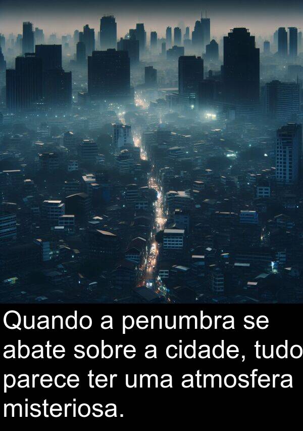 abate: Quando a penumbra se abate sobre a cidade, tudo parece ter uma atmosfera misteriosa.