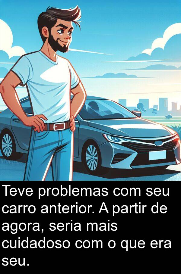 partir: Teve problemas com seu carro anterior. A partir de agora, seria mais cuidadoso com o que era seu.