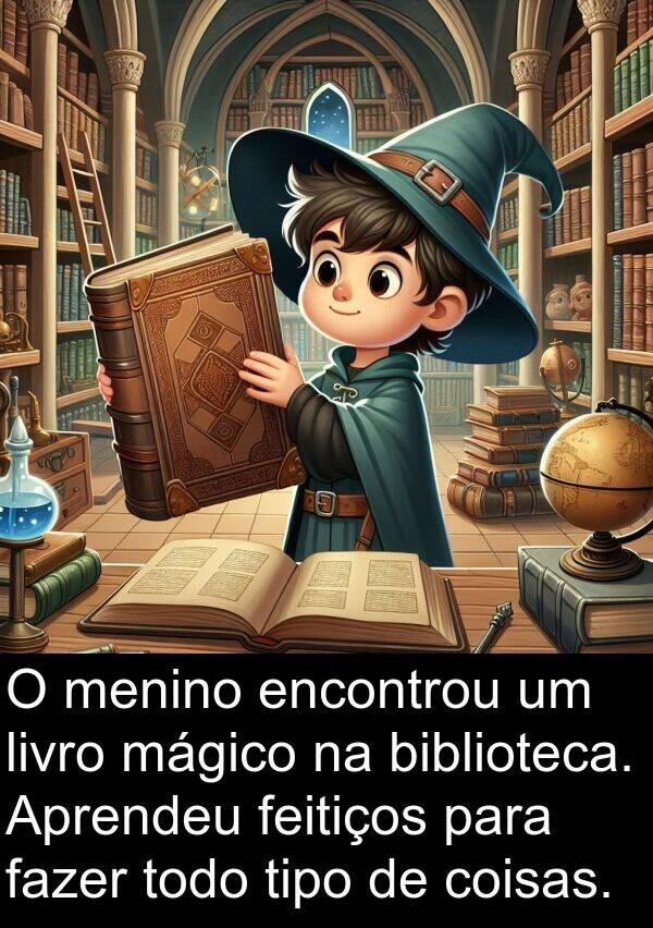 feitiços: O menino encontrou um livro mágico na biblioteca. Aprendeu feitiços para fazer todo tipo de coisas.