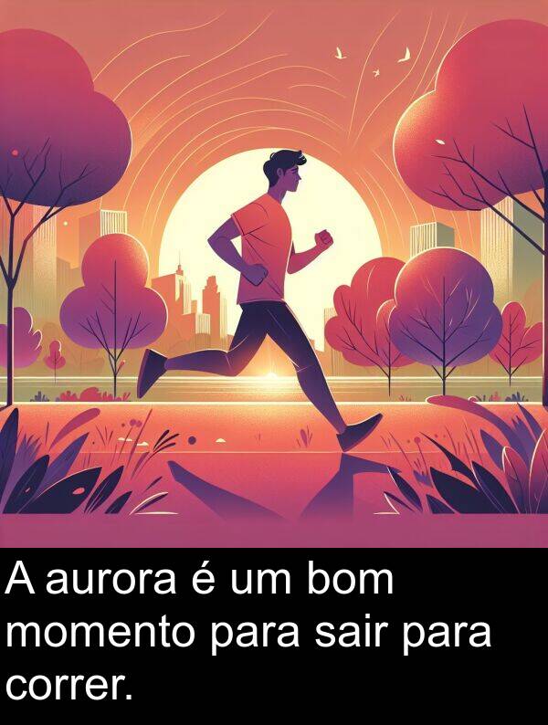 bom: A aurora é um bom momento para sair para correr.