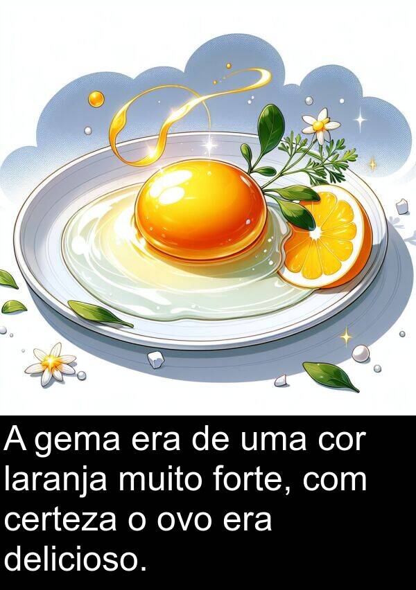 laranja: A gema era de uma cor laranja muito forte, com certeza o ovo era delicioso.