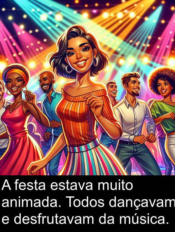 dançavam: A festa estava muito animada. Todos dançavam e desfrutavam da música.