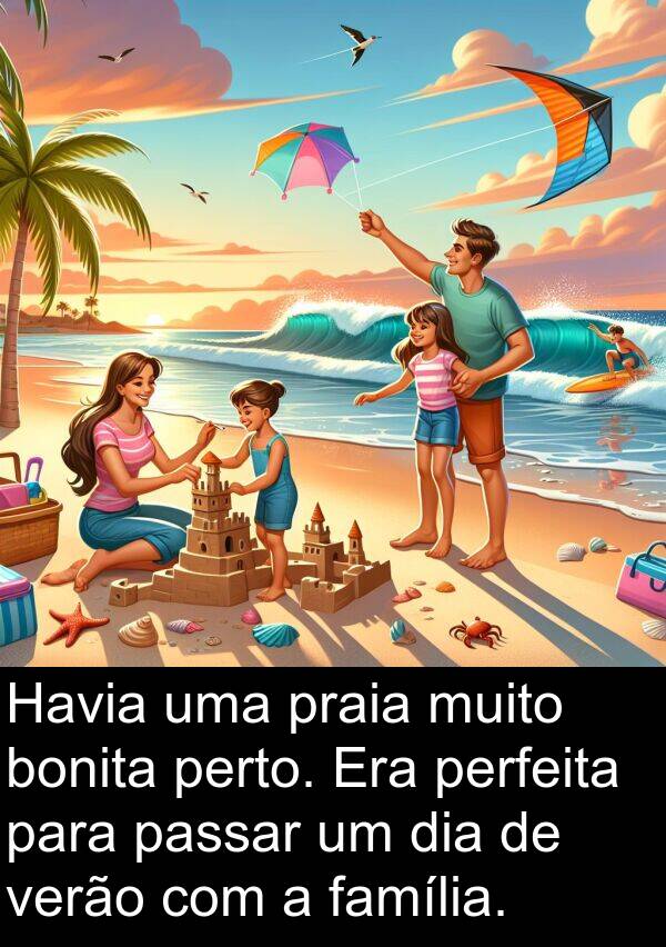 verão: Havia uma praia muito bonita perto. Era perfeita para passar um dia de verão com a família.