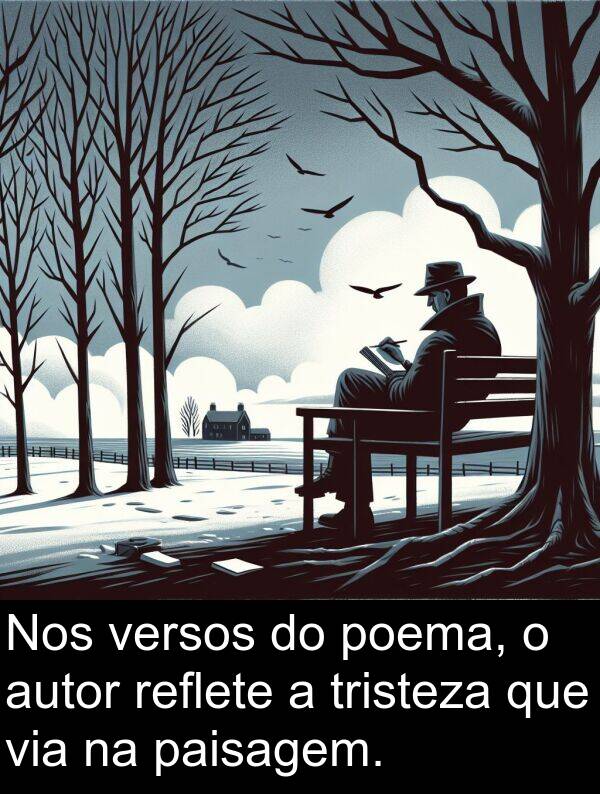 versos: Nos versos do poema, o autor reflete a tristeza que via na paisagem.