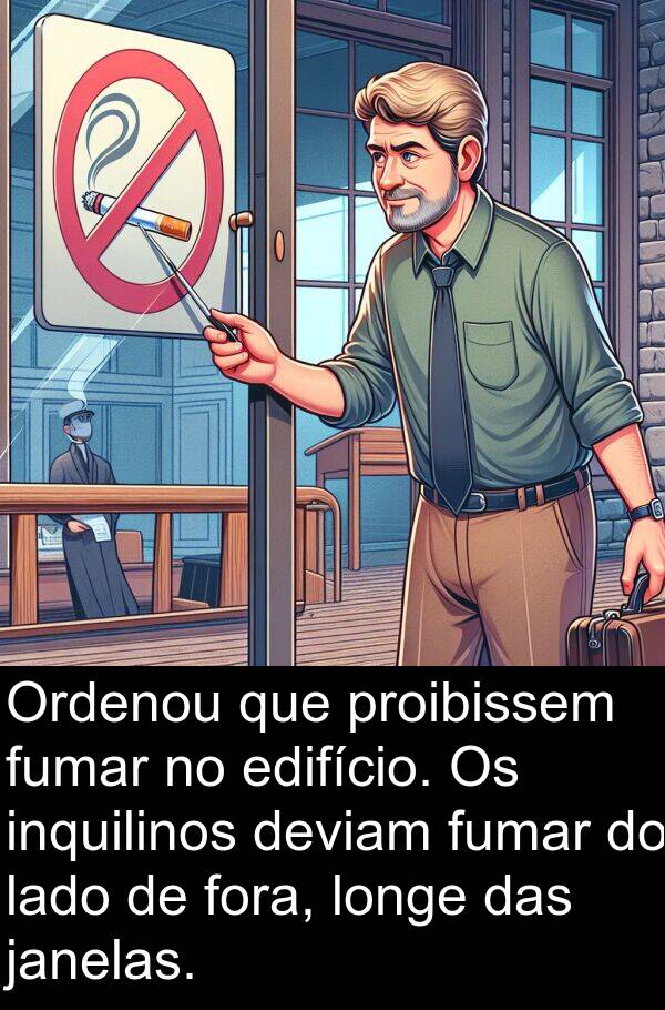 lado: Ordenou que proibissem fumar no edifício. Os inquilinos deviam fumar do lado de fora, longe das janelas.