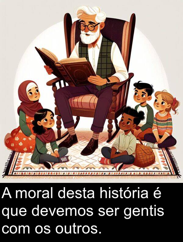 história: A moral desta história é que devemos ser gentis com os outros.