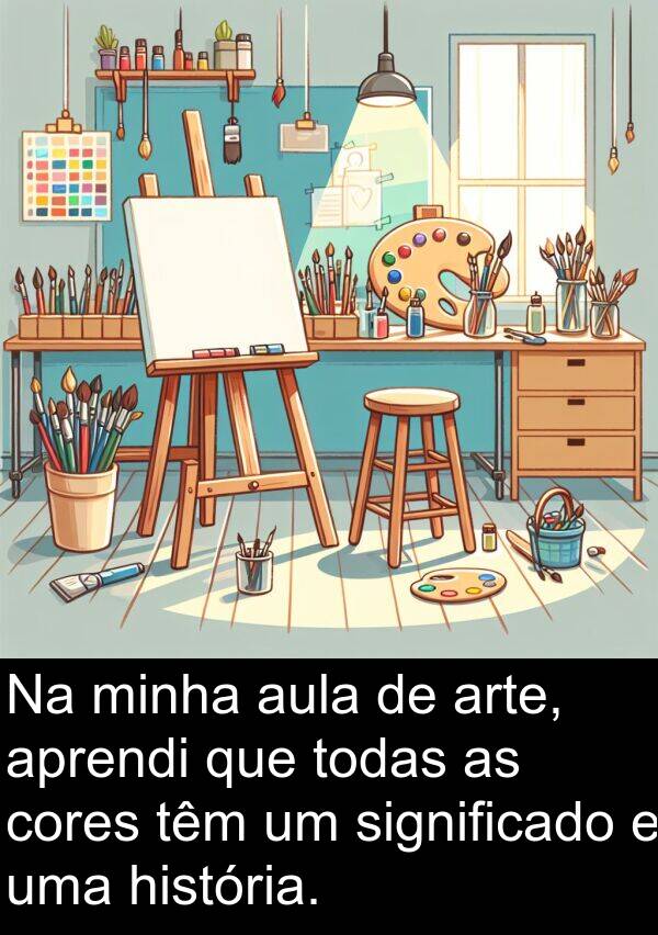 história: Na minha aula de arte, aprendi que todas as cores têm um significado e uma história.